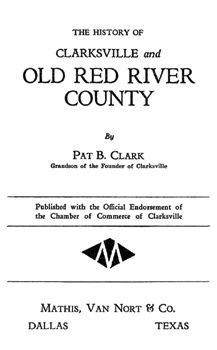 History of Clarksville & Old Red River County Texas TX  