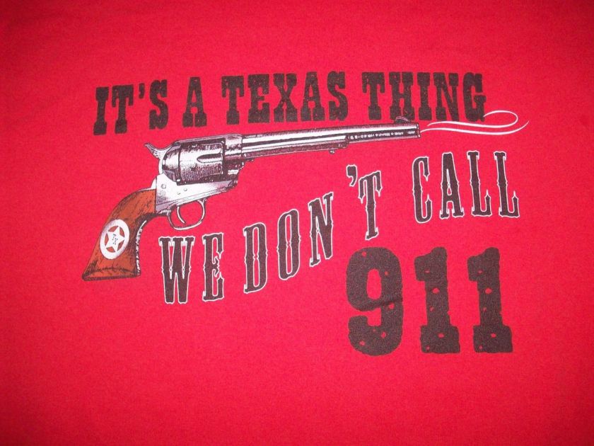 Its a Texas Thing We Dont Call 911 T shirt, Size L  